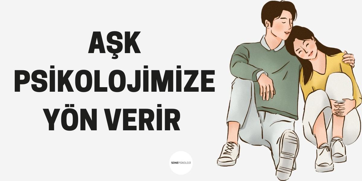 Aşk Psikolojimize Yön Verir