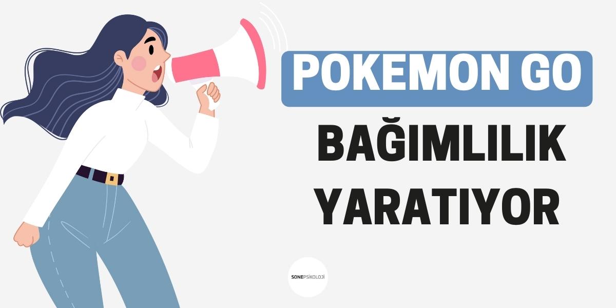 Dikkat! Pokemon GO Oyunu Bağımlılık Yapıyor