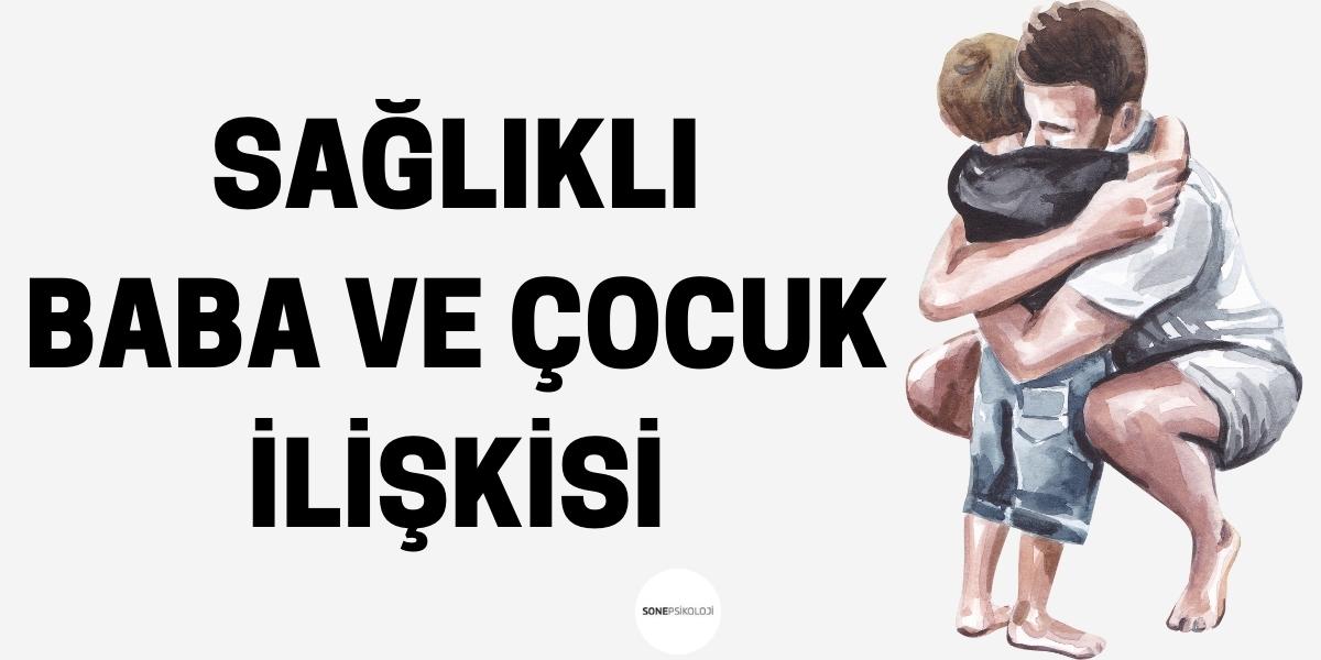 Baba Çocuk İlişkisinin Önemi ve İpuçları