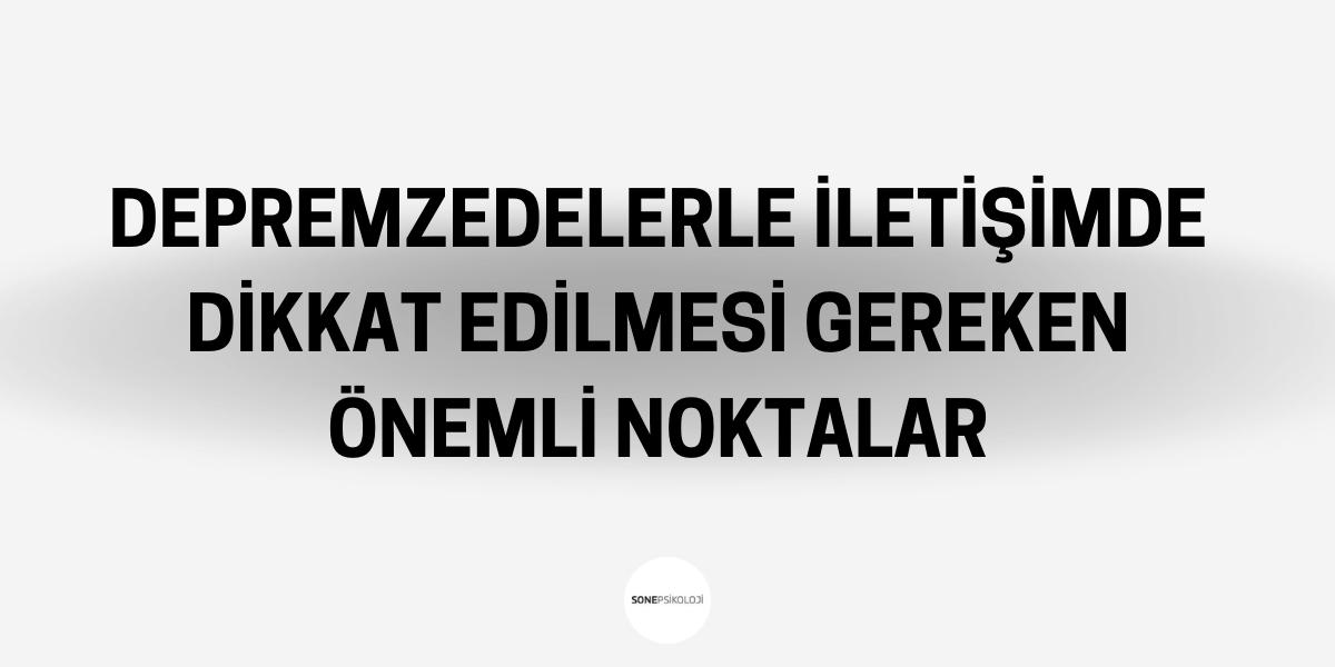 Depreme Maruz Kalan Kişilerle İletişim