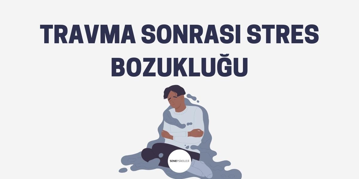 Travma Sonrası Stres Bozukluğu
